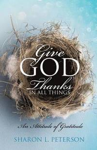bokomslag Give God Thanks in All Things