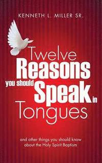 bokomslag Twelve Reasons You Should Speak in Tongues