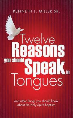 Twelve Reasons You Should Speak in Tongues 1