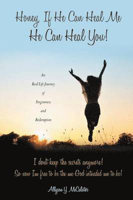 Allyson y McCalister, Allyson y. McCalister - Honey, If He Can Heal Me He Can Heal You!, Häftad