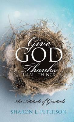 bokomslag Give God Thanks in All Things