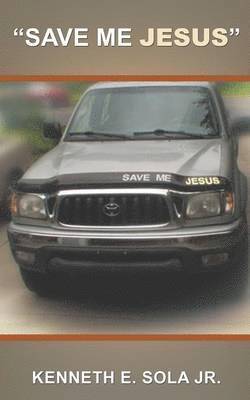 Kenneth E Sola Jr, Jr. Sola, Kenneth E., Kenneth E. Sola Jr, Kenneth E. Sola - Save Me Jesus, Häftad