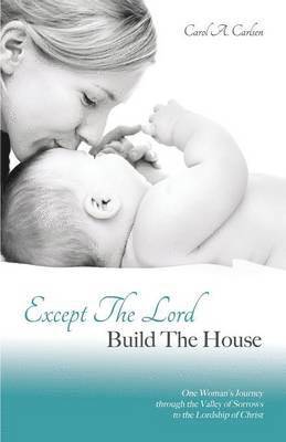 Carol a Carlsen, Carol a. Carlsen, Carol A. Carlsen - Except The Lord Build The House, Häftad