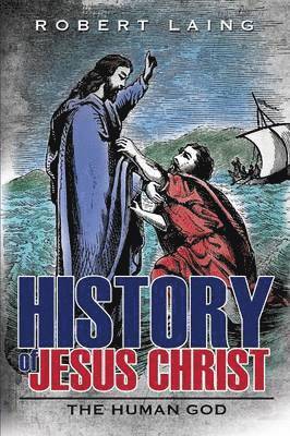 Robert Laing - History of Jesus Christ, Häftad
