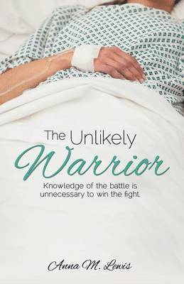 Anna M Lewis, Anna M. Lewis - Unlikely Warrior, Häftad