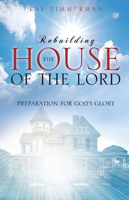 Rebuilding the House of the Lord 1