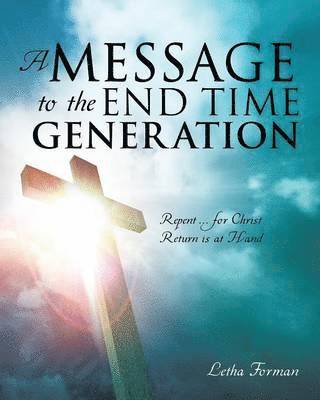 bokomslag A Message to the End Time Generation