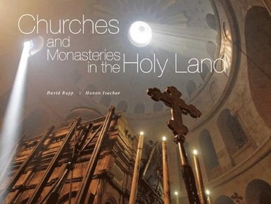 David Rapp - Churches and Monasteries in the Holy Land, Inbunden