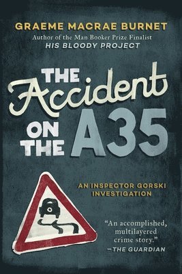 Graeme MacRae Burnet - The Accident on the A35: An Inspector Gorski Investigation, Inbunden