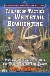 bokomslag Failproof Tactics for Whitetail Bowhunting