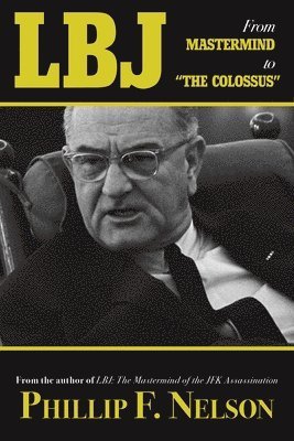 bokomslag LBJ: From Mastermind to &quot;The Colossus&quot;