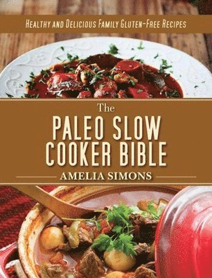 bokomslag The Paleo Slow Cooker Bible