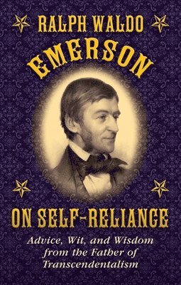 Ralph Waldo Emerson on Self-Reliance 1