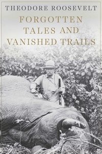 bokomslag Forgotten Tales and Vanished Trails