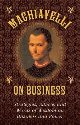 Niccolò Machiavelli, Stephen Brennan - Machiavelli on Business, Inbunden
