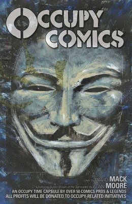 Matt Miner, Bill Ayers, Joshua Dysart, Alan Moore, J. M. DeMatteis, Art Spiegelman, Joshua Hale Fialkov, Simon Spurrier, Caleb Monroe, Matt Bors, Matteo Pizzolo - Occupy Comics, Häftad