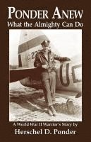 bokomslag Ponder Anew What the Almighty Can Do: A World War II Warrior's Story