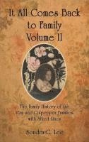 bokomslag It All Comes Back to Family Volume II: The Family History of the Gay and Culpepper Families with Allied Lines