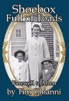 Tim Ghianni - Shoebox Full of Toads: Farewell to Mom, Inbunden