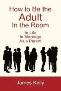 James Kelly - How to Be the Adult in the Room, Häftad. Tillgänglighet: Lägg i varukorg
