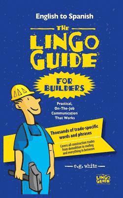 E G White - The Lingo Guide for Builders; La Lingo Guide Para Constructores, Häftad