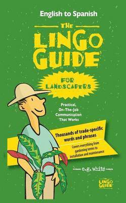 E G White - Lingo Guide for Landscapers; La Lingo Guide Para Jardineros, Häftad
