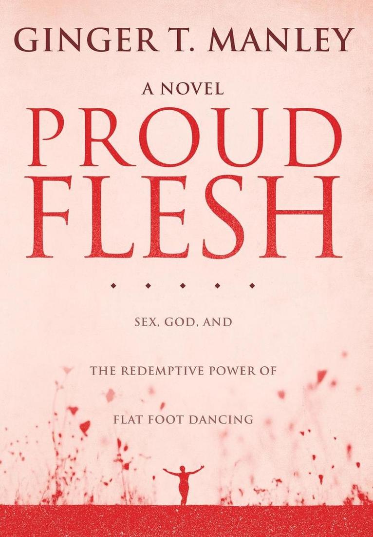 Ginger T Manley - Proud Flesh, Inbunden. Tillgänglighet: Lägg i varukorg