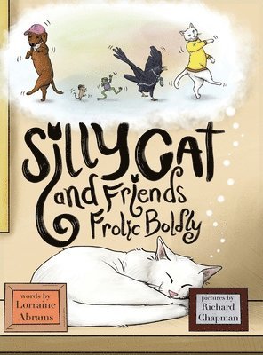 Lorraine Abrams - Silly Cat and Friends Frolic Boldly, Inbunden
