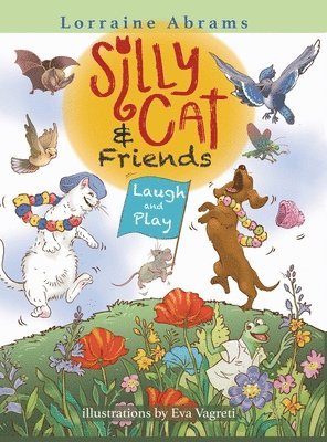 Lorraine Abrams - Silly Cat and Friends Laugh and Play, Inbunden