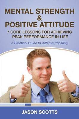 Jason Scotts - Mental Strength & Positive Attitude, Häftad