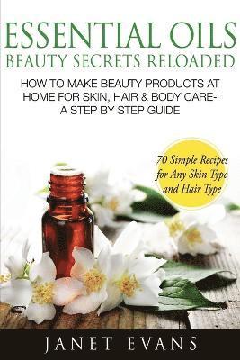 Janet Evans - Essential Oils Beauty Secrets Reloaded, Häftad