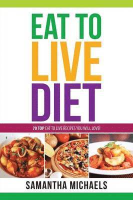 Samantha Michaels - Eat to Live Diet Reloaded, Häftad