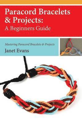 Janet Evans - Paracord Bracelets & Projects, Häftad