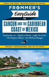 bokomslag Frommer's EasyGuide to Cancun and the Caribbean Coast of Mexico