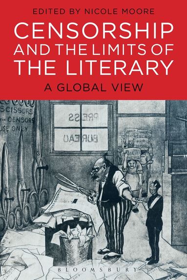 Nicole Moore, Nicole Moore - Censorship and the Limits of the Literary, Inbunden