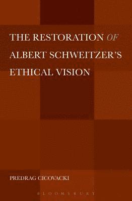 bokomslag The Restoration of Albert Schweitzer's Ethical Vision