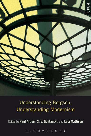 Paul Ardoin, S. E. Gontarski, Laci Mattison - Understanding Bergson, Understanding Modernism, Häftad