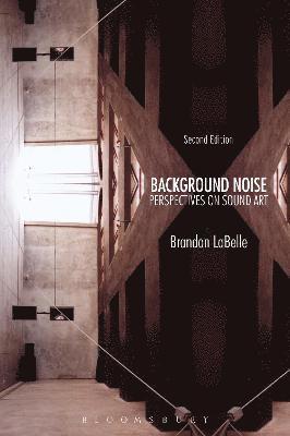 Brandon LaBelle, Norway) LaBelle, Brandon (Bergen Academy of Art and Design, Brandon Labelle - Background Noise, Second Edition, Häftad