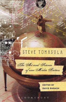 David Banash - Steve Tomasula: The Art and Science of New Media Fiction, Inbunden