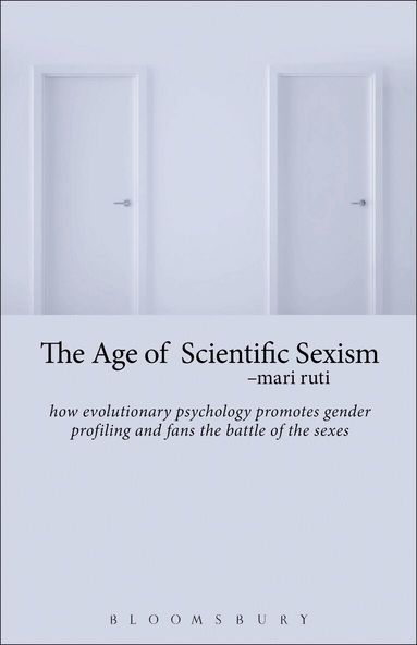 Mari Ruti - Age of Scientific Sexism, Inbunden
