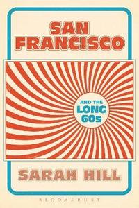 bokomslag San Francisco and the Long 60s
