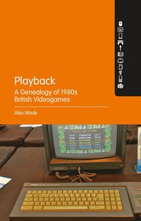 bokomslag Playback - A Genealogy of 1980s British Videogames