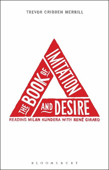 Trevor Cribben Merrill - Book of Imitation and Desire: Reading Milan Kundera with Rene Girard, Häftad