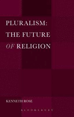 Kenneth Rose - Pluralism: The Future of Religion, Häftad