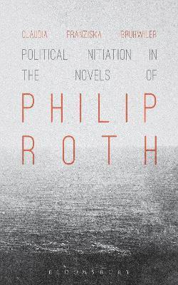 Political Initiation in the Novels of Philip Roth 1