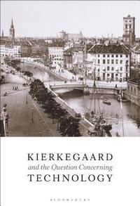 bokomslag Kierkegaard and the Question Concerning Technology