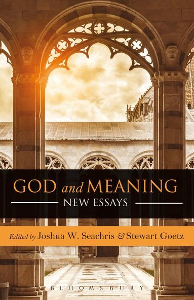 Joshua W. Seachris, Stewart Goetz - God and Meaning, Inbunden