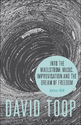 Into the Maelstrom: Music, Improvisation and the Dream of Freedom 1