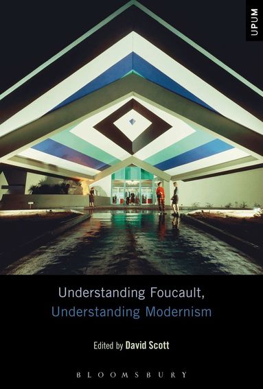 David Scott - Understanding Foucault, Understanding Modernism, Inbunden