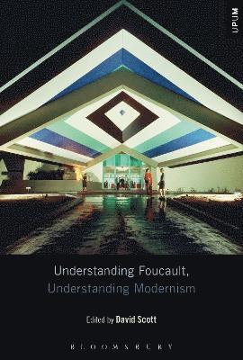 David Scott - Understanding Foucault, Understanding Modernism, Inbunden